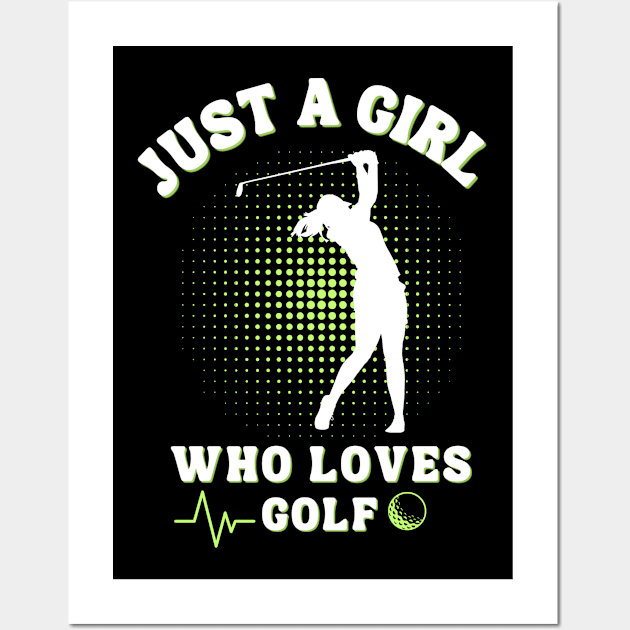 Just a Girl Who Loves Golf: Celebrating the Female Golfer! Wall Art by chems eddine